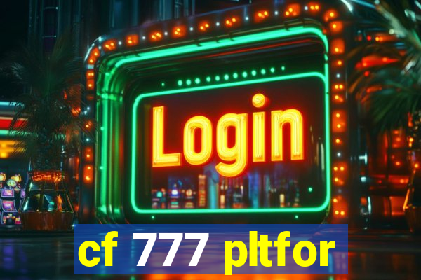 cf 777 pltfor